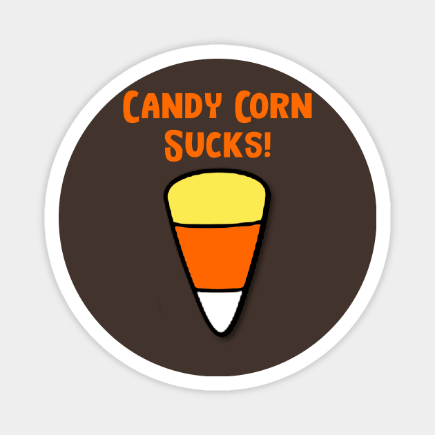 Candy Corn Sucks! Magnet by TotallyTVNation